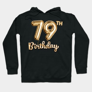 79th Birthday Gifts - Party Balloons Gold Hoodie